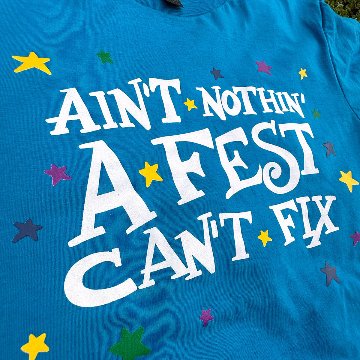 Ain't Nothing A Fest Can't Fix T-Shirt