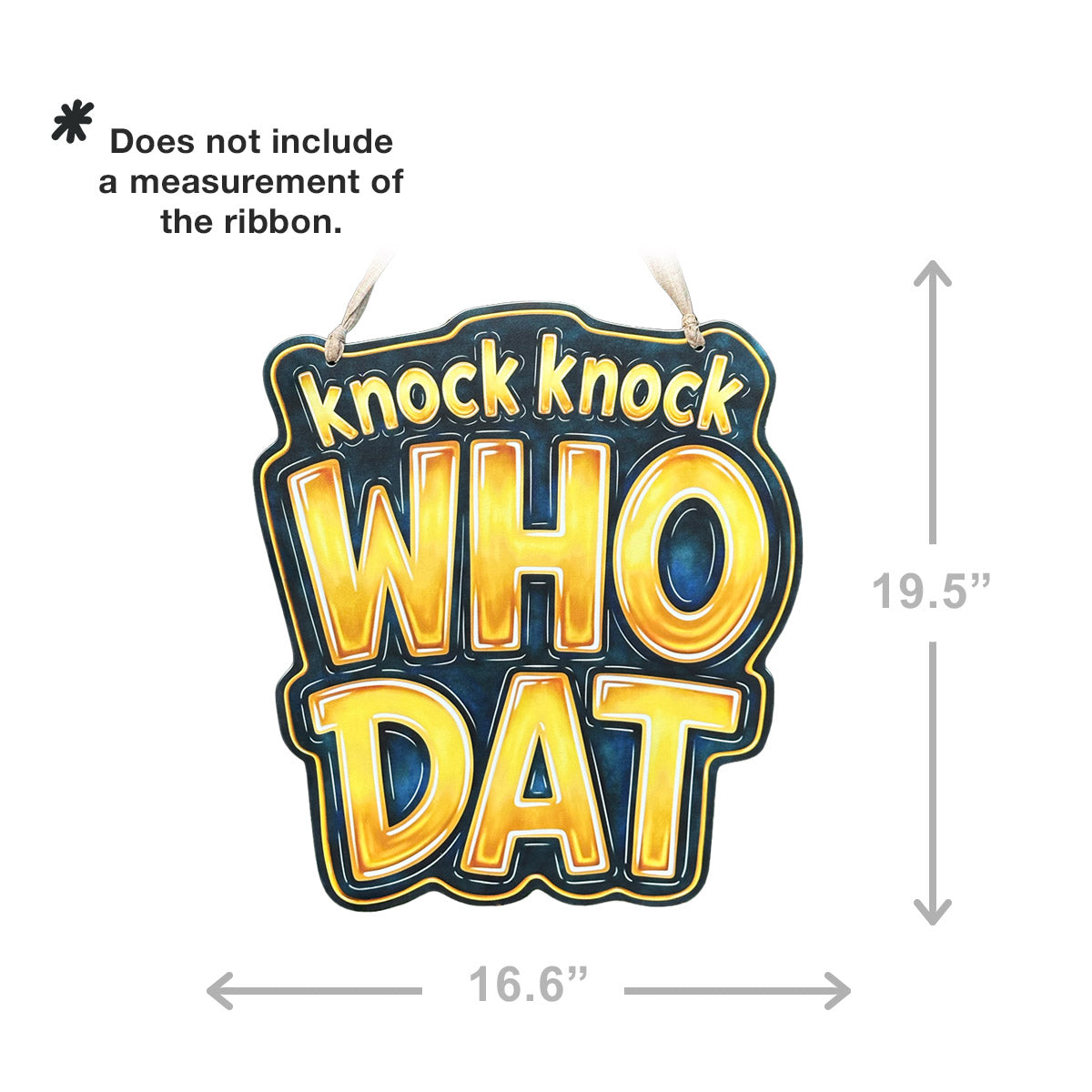 A decorative hanging sign with the phrase “knock knock WHO DAT” in large yellow lettering on a dark blue and black background, shown on a white background with dimension arrows and text noting the ribbon measurement is not included.